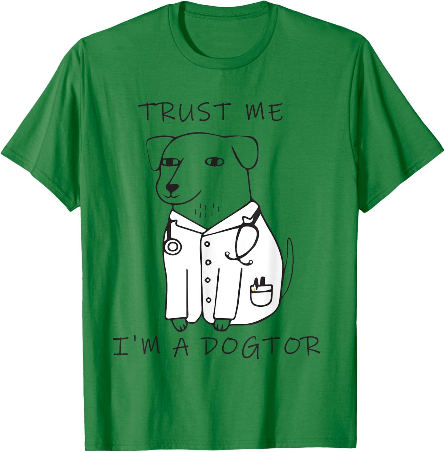 Trust me I am a Dogtor T-Shirt - T-Shirt | Irish Green