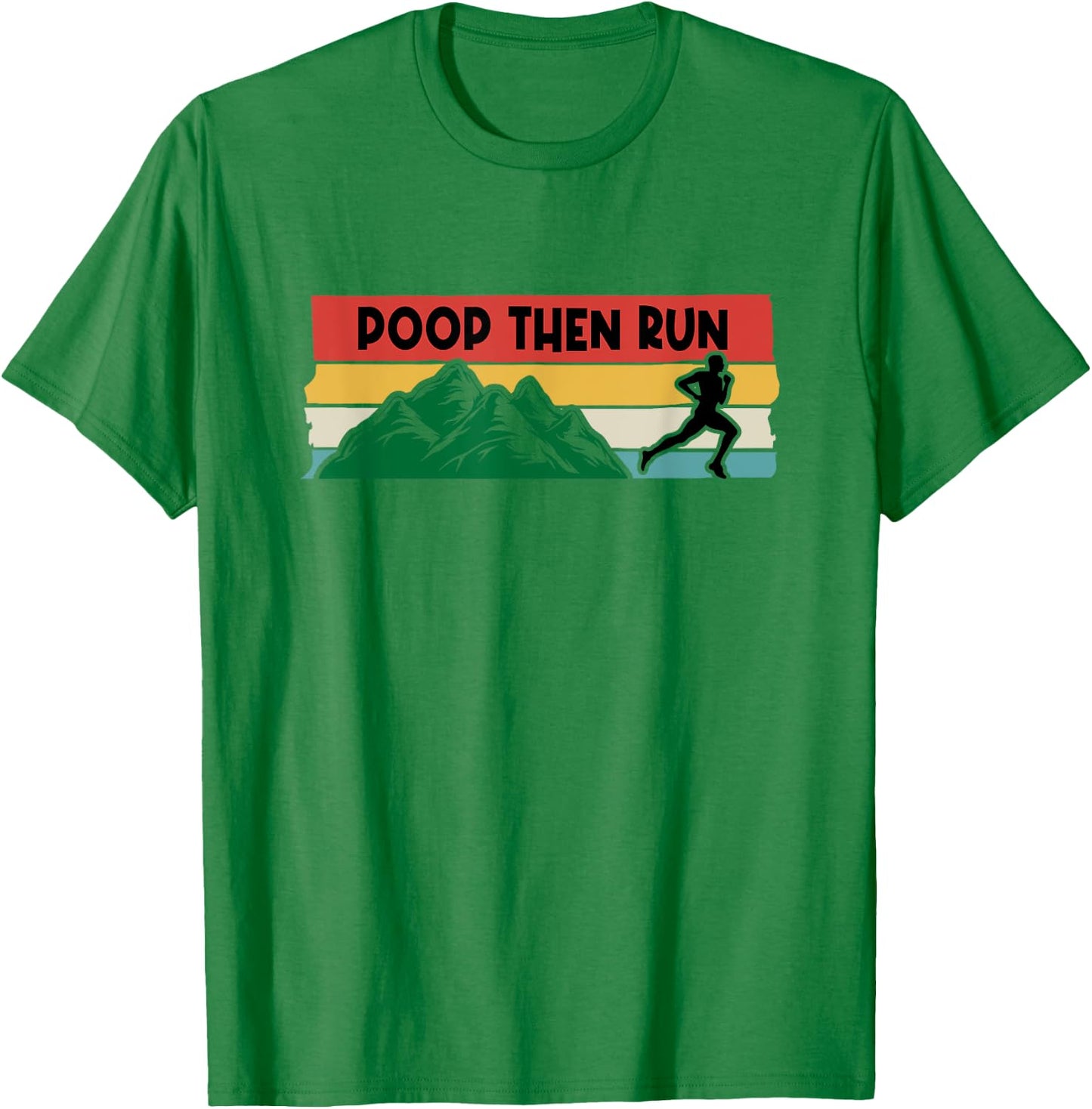 Poop Then Run Running Jogging Endurance Training Athlete T-Shirt - T-Shirt | Irish Green