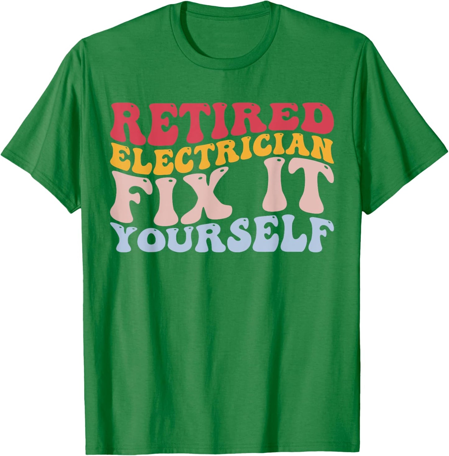 Retired Electrician Fix It Yourself Funny Lineman T-Shirt - T-Shirt | Irish Green