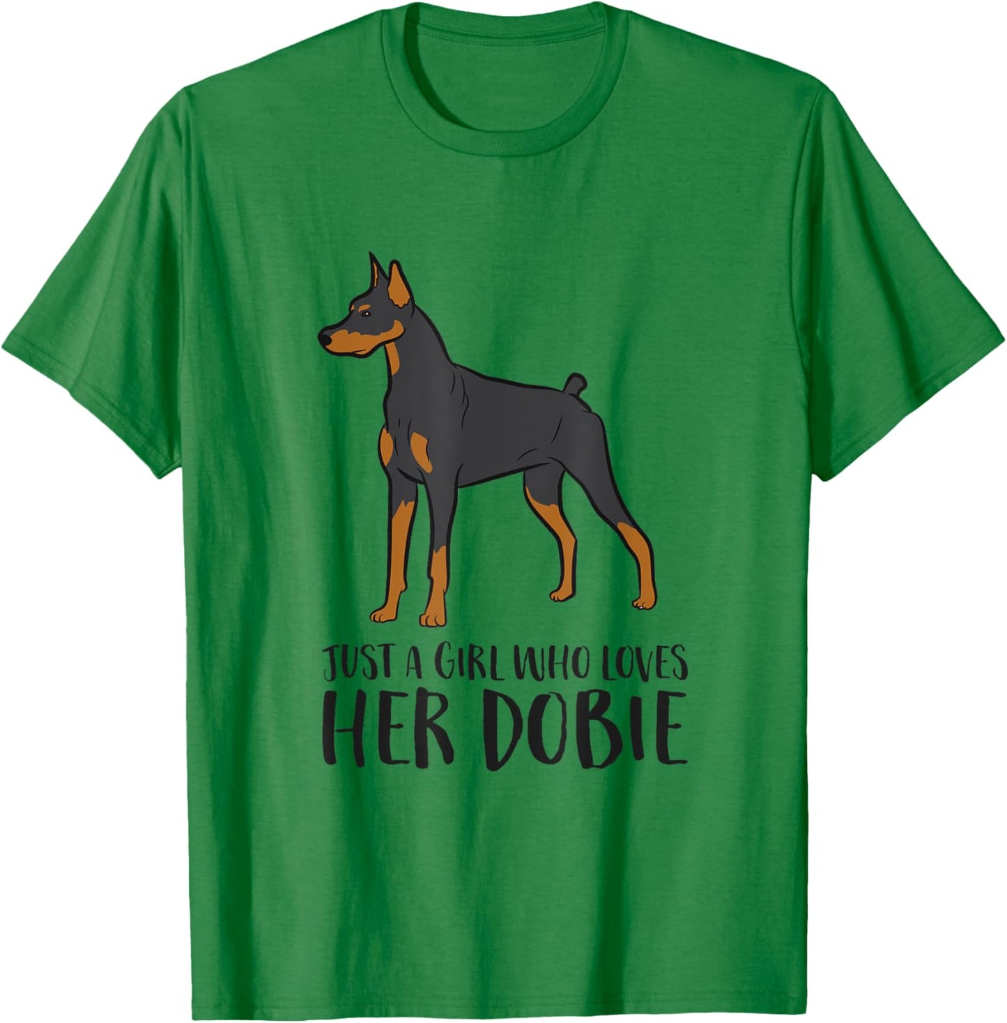 Just a Girl Who Loves Her Dobie Doberman Pincher Dog T-Shirt - T-Shirt | Irish Green