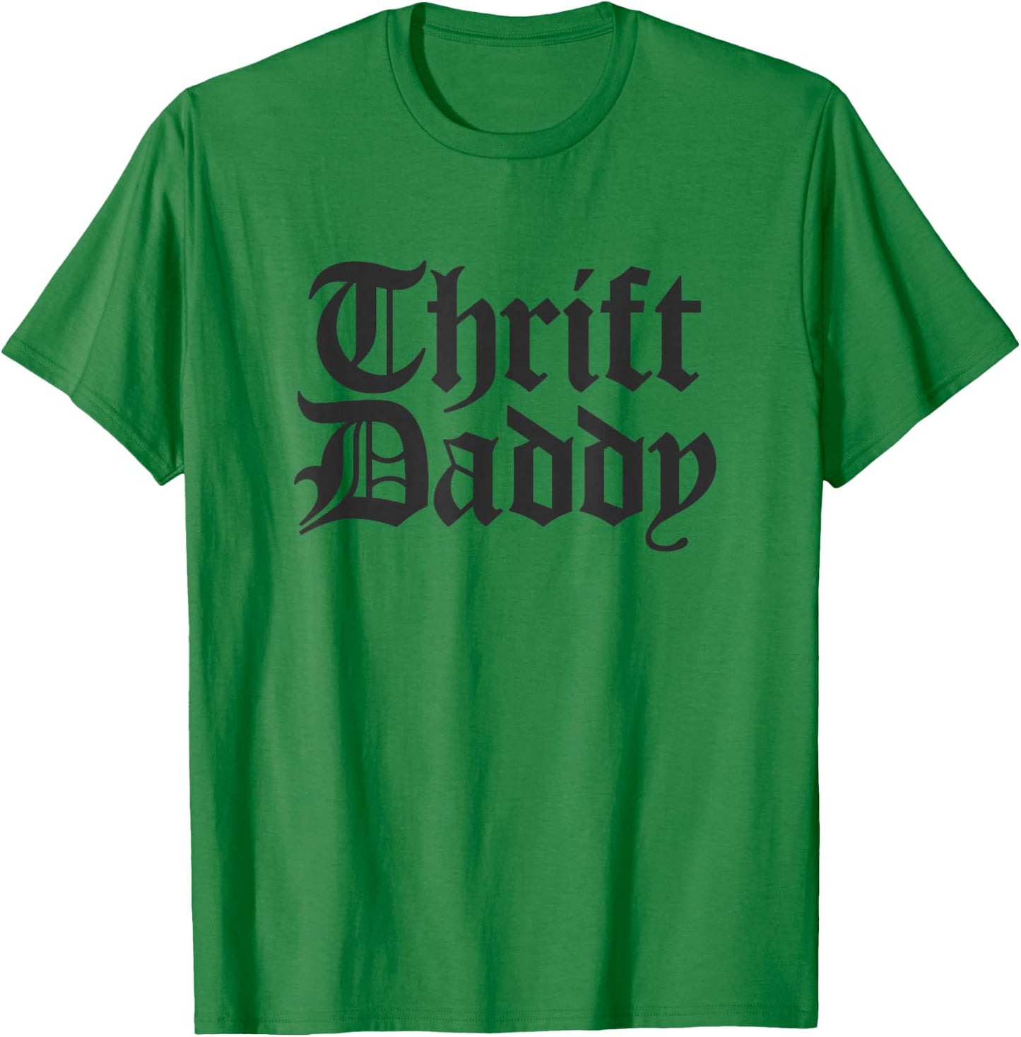 Funny Thrifting Men Thrift Daddy T-Shirt - T-Shirt | Irish Green