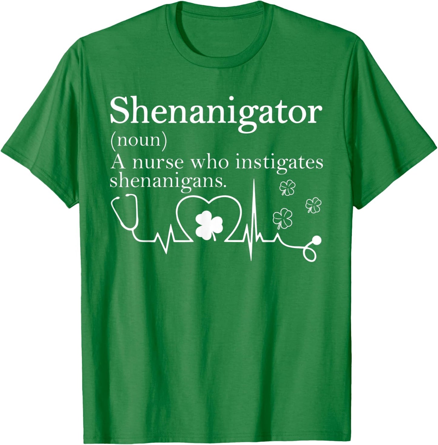 Shenanigator Definition Lucky Nurse Squad Patricks Day T-Shirt - T-Shirt | Irish Green