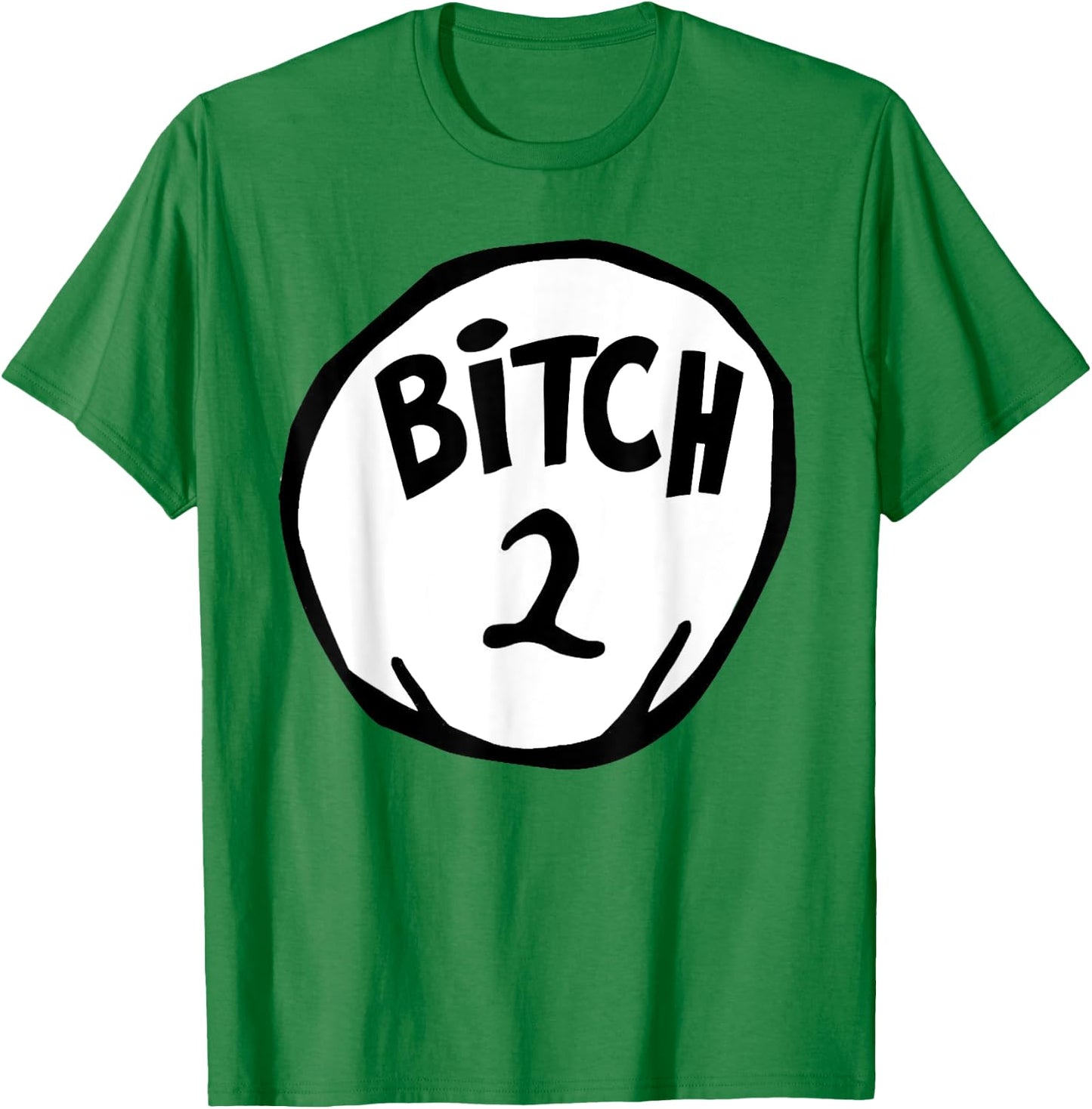 Funny Bitch 2 Matching Group Halloween Costume T-Shirt - T-Shirt | Irish Green