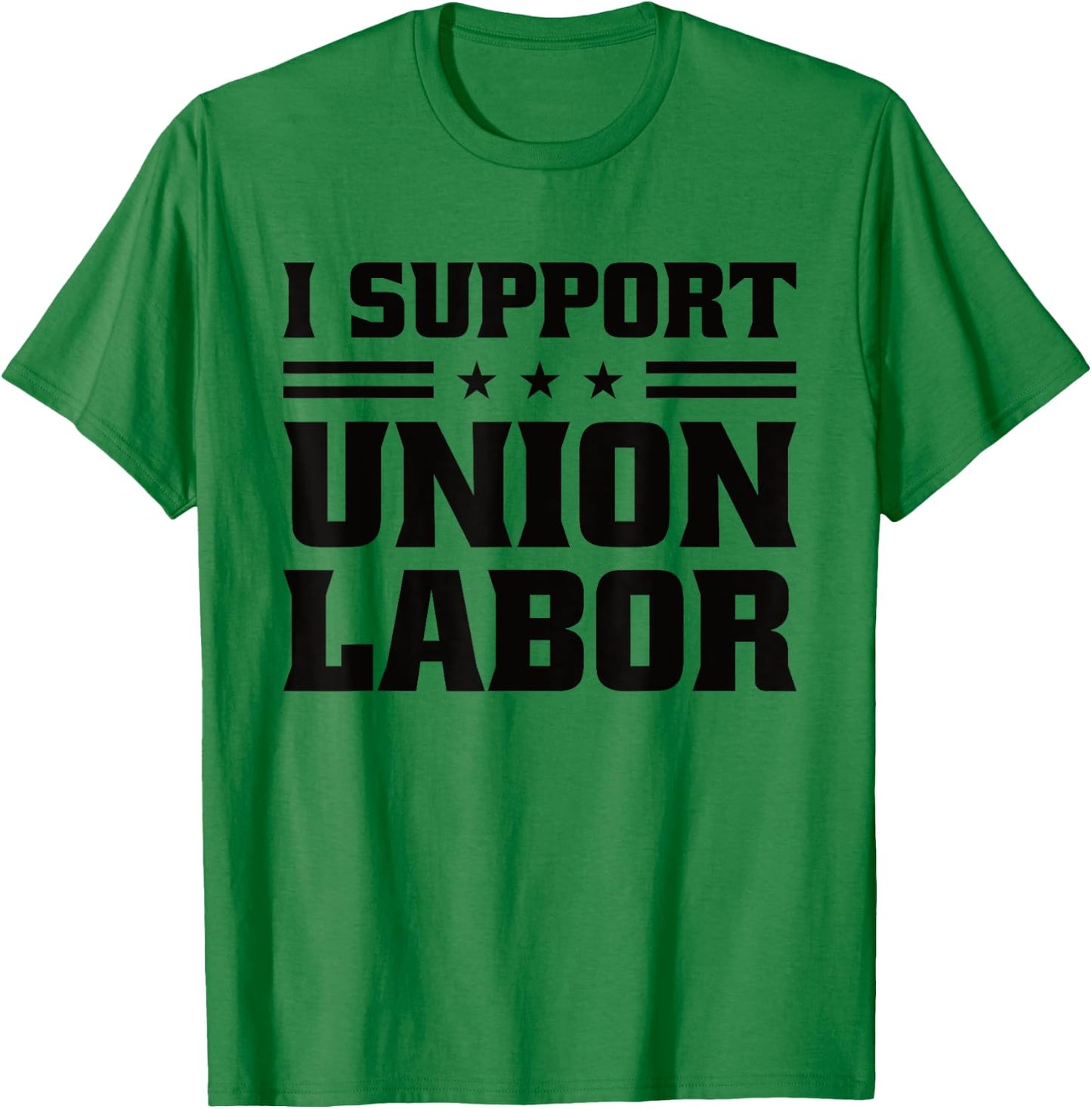 I Support Union Labor For Pro Strong Union Workers T-Shirt - T-Shirt | Irish Green