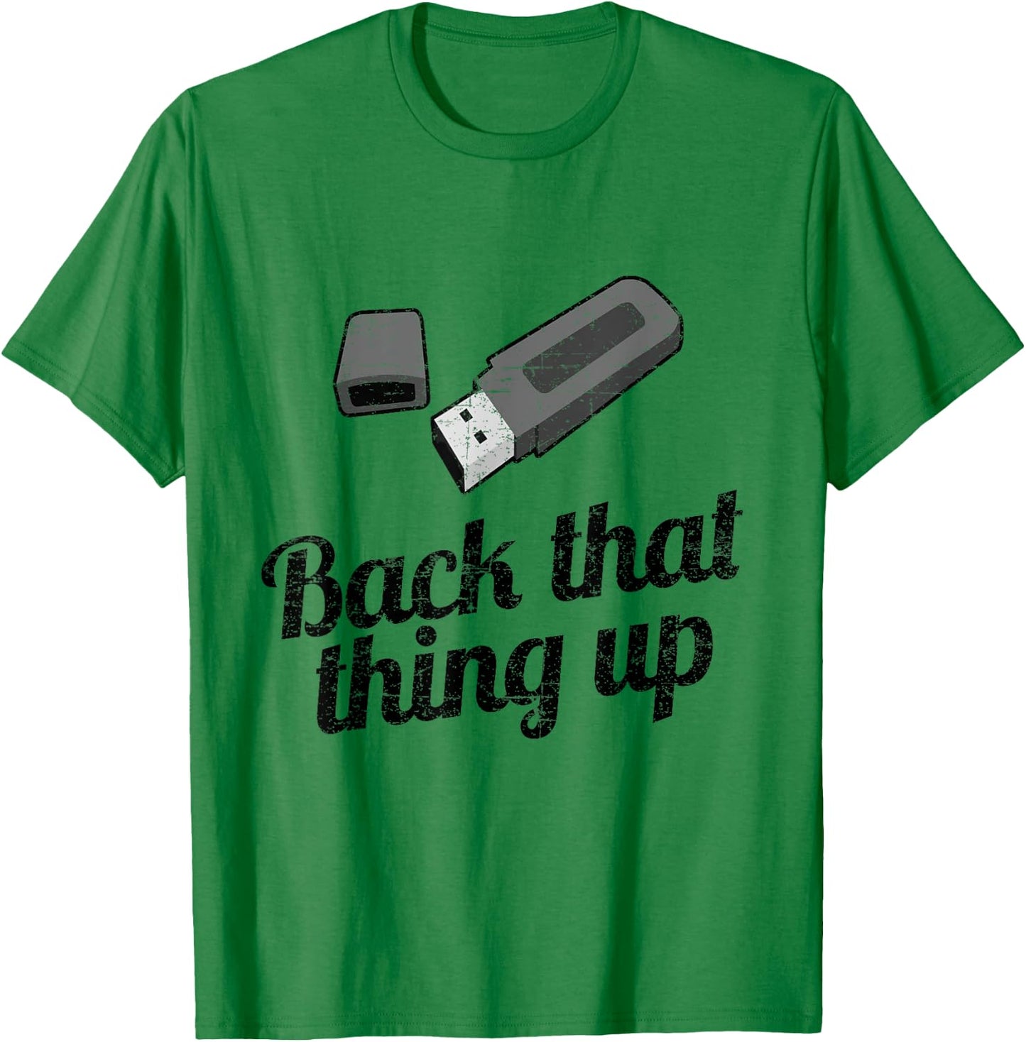 Funny Back That Thing UP Computer USB T-Shirt - T-Shirt | Irish Green