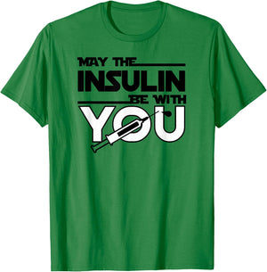 May The Insulin Be With You Type1 Diabetes shirt T1 T1D T-Shirt - T-Shirt | Irish Green