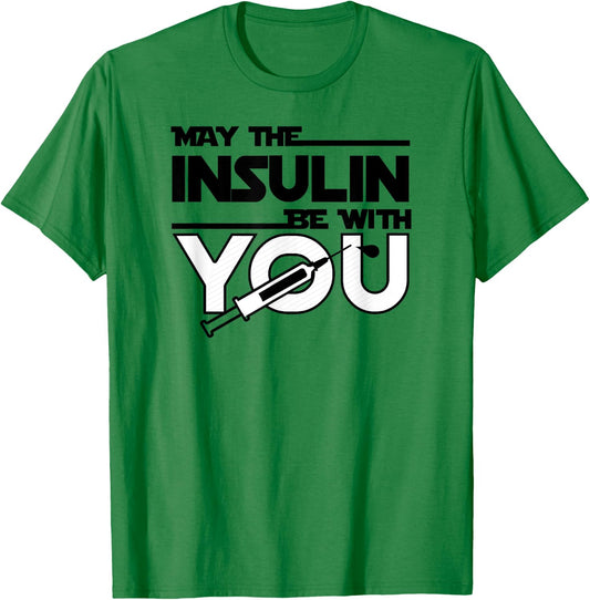 May The Insulin Be With You Type1 Diabetes shirt T1 T1D T-Shirt - T-Shirt | Irish Green