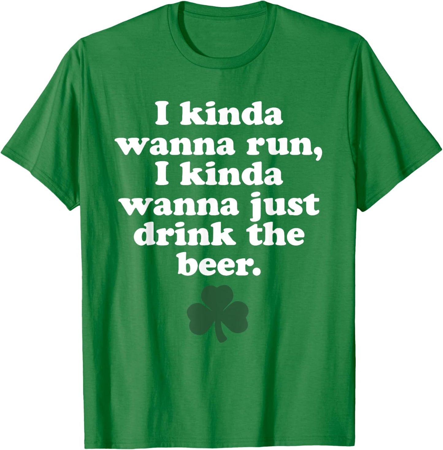 St. Patrick's Day Running Shirt - I Kinda Wanna Run T-Shirt - T-Shirt | Irish Green