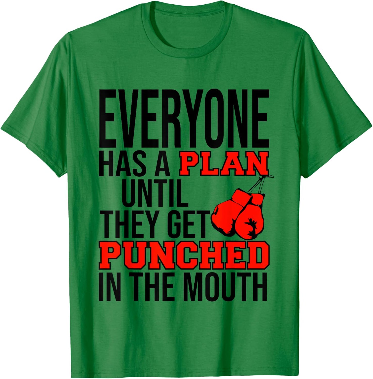 Everyone Has a Plan Until They Get Punched in the Mouth T-Shirt - T-Shirt | Irish Green