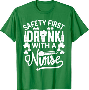 Safety First Drink With A Nurse Shirt St Patrick Day T-Shirt - T-Shirt | Irish Green