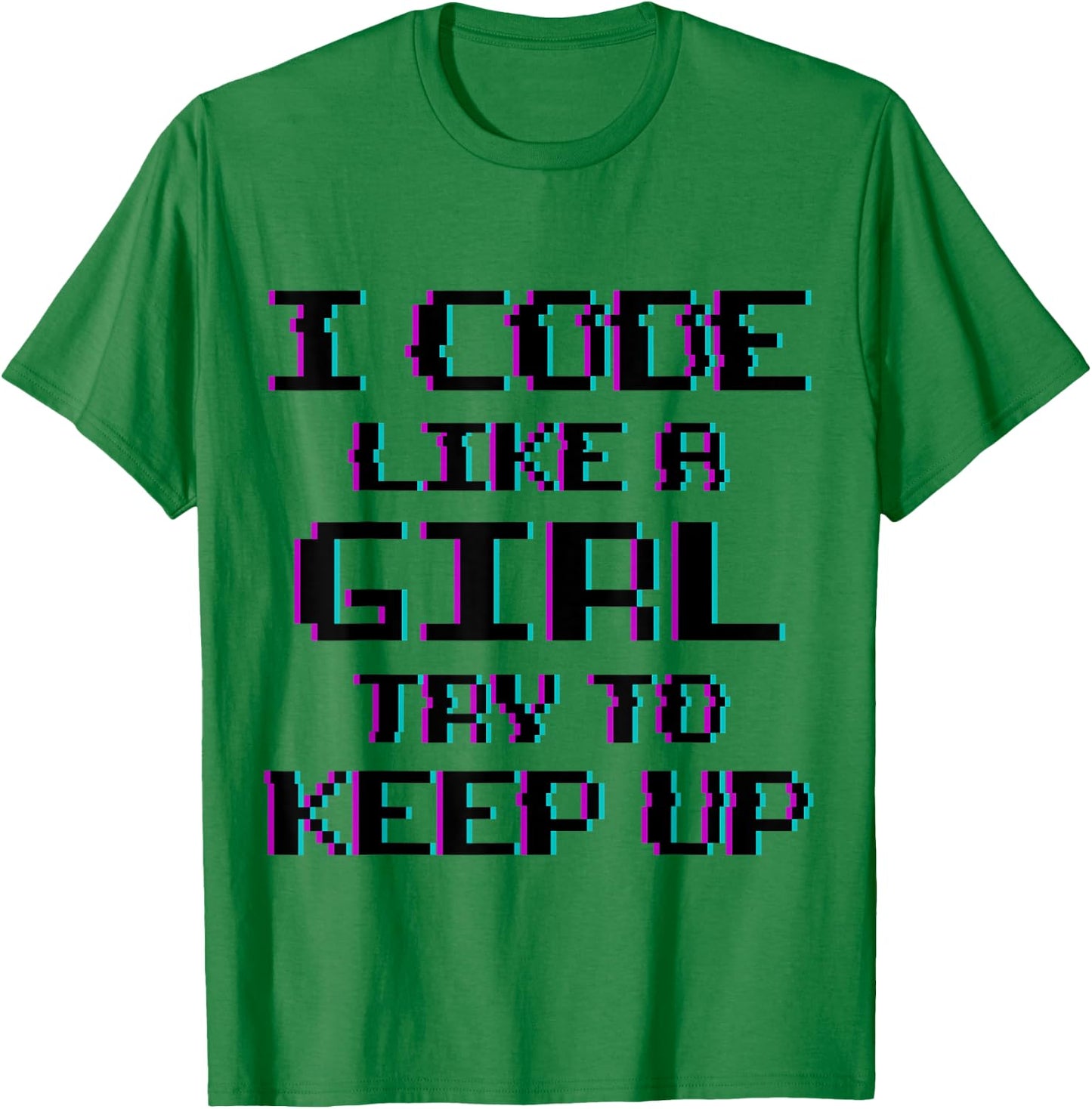 I Code Like A Girl Funny Computer Coding T-Shirt - T-Shirt | Irish Green