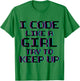 I Code Like A Girl Funny Computer Coding T-Shirt - T-Shirt | Irish Green