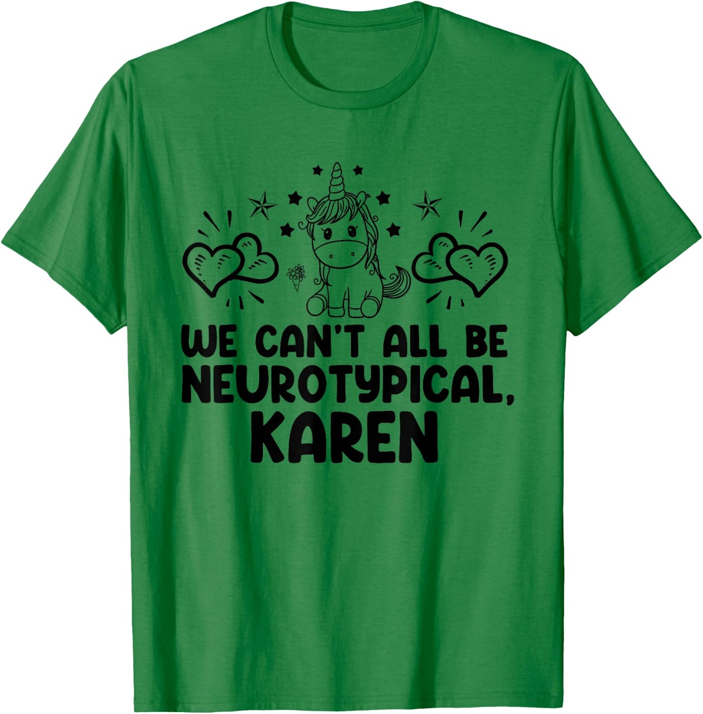 Can't All Be Neurotypical Karen ADHD Funny Autism ASD Saying T-Shirt - T-Shirt | Irish Green