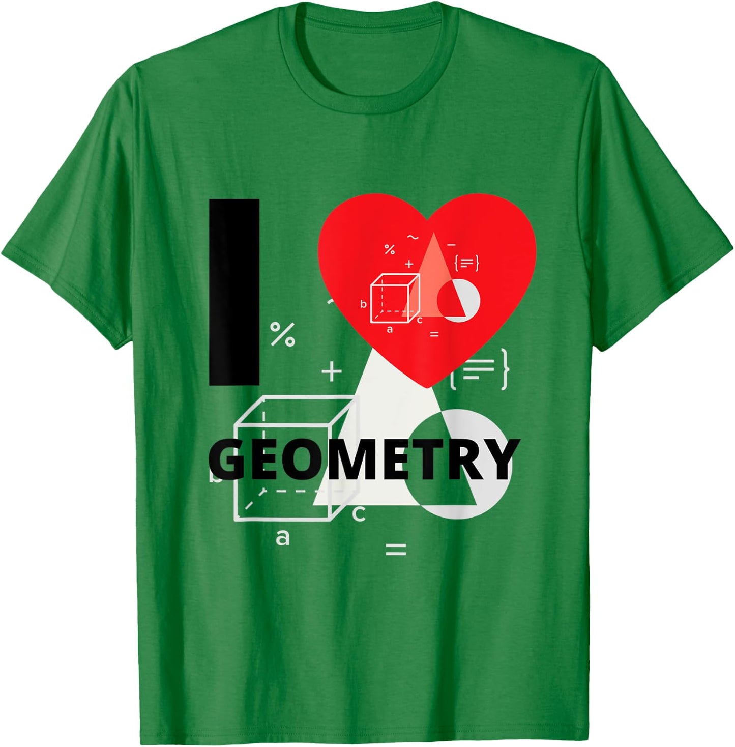 I Love Geometry A+ Student T-Shirt - T-Shirt | Irish Green