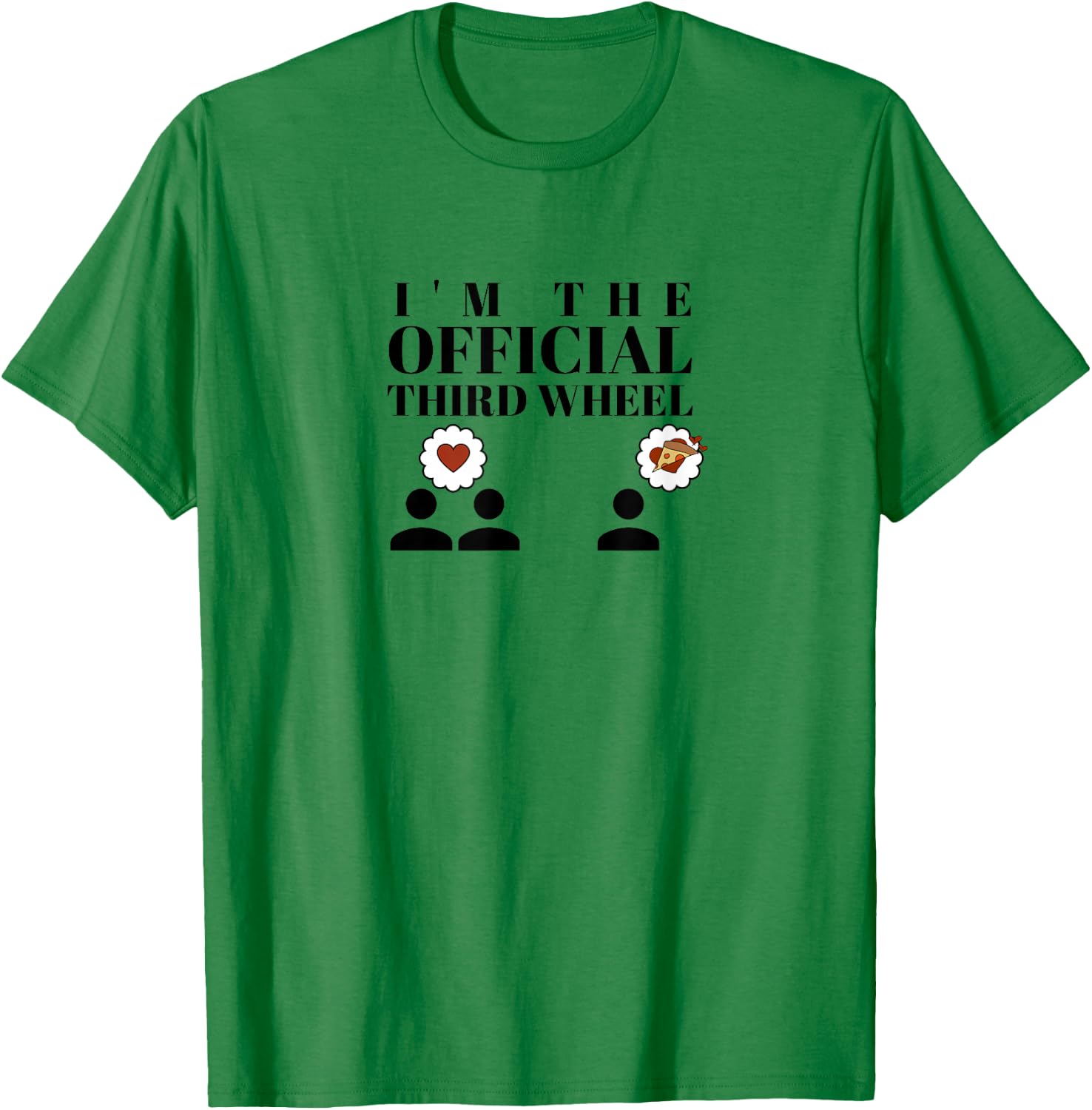 I'm the Official Third Wheel T-Shirt - T-Shirt | Irish Green