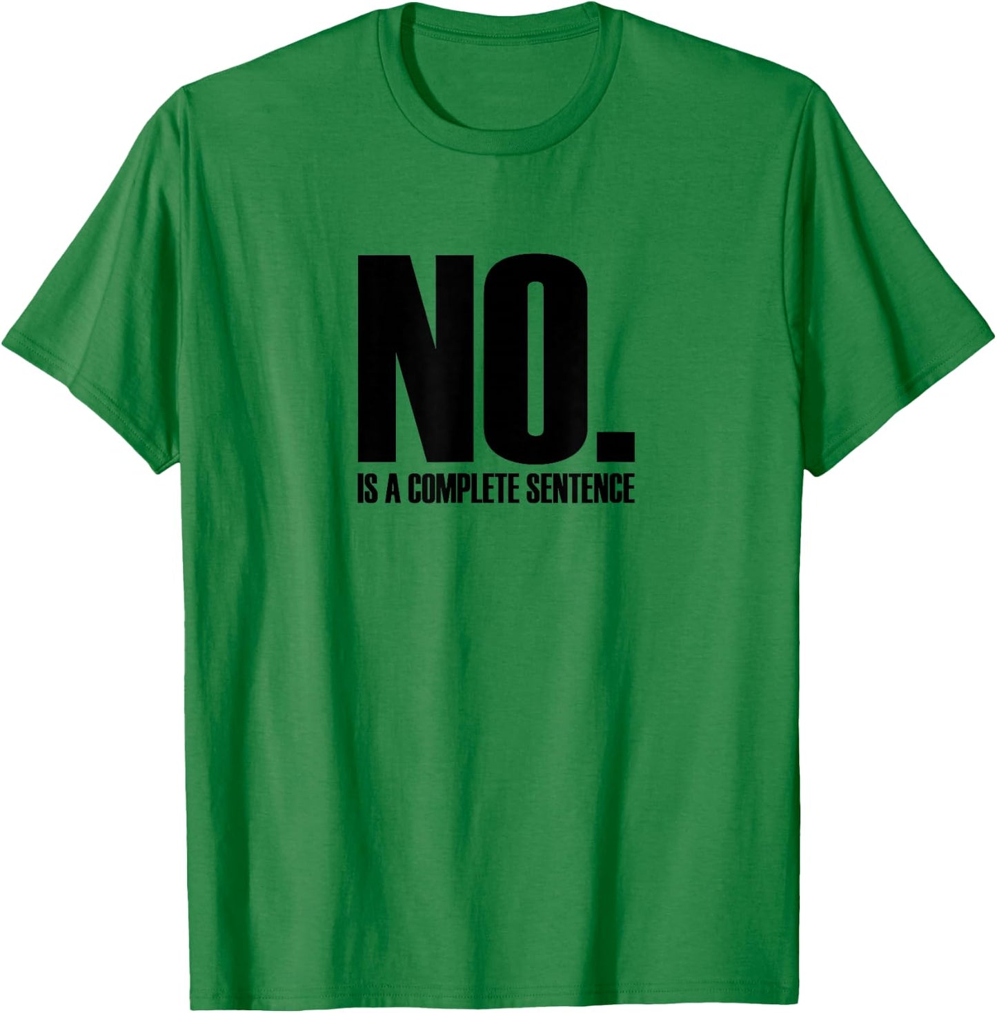 No. Is A Complete Sentence Shirt T-Shirt - T-Shirt | Irish Green