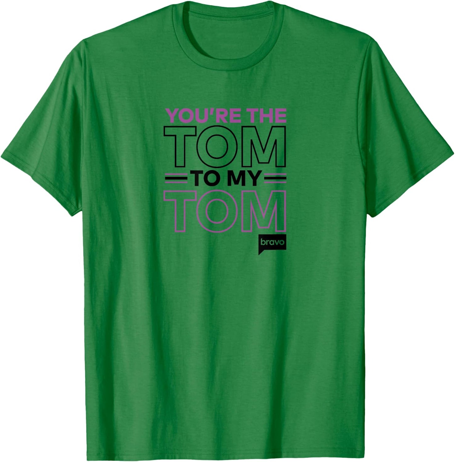 Bravo Vanderpump Rules You're The Tom To My Tom T-Shirt - T-Shirt | Irish Green