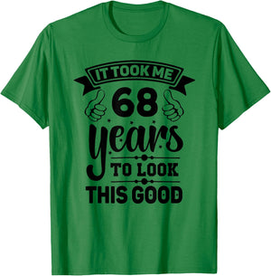 It Took Me 68 years - Funny 68th Birthday Decorations Party T-Shirt - T-Shirt | Irish Green