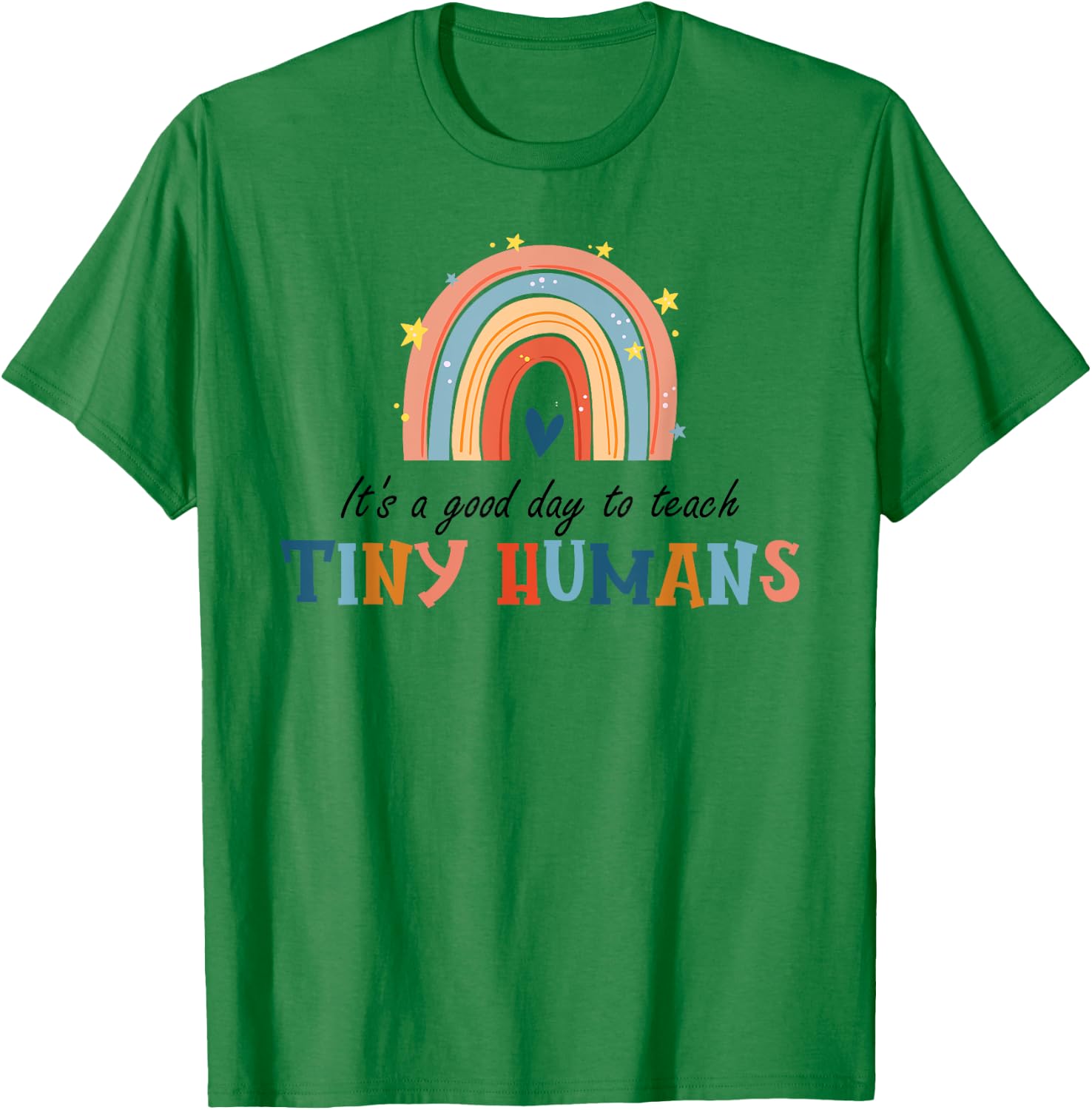 Good Day to Teach Tiny Humans Funny Rainbow Teacher T-Shirt - T-Shirt | Irish Green
