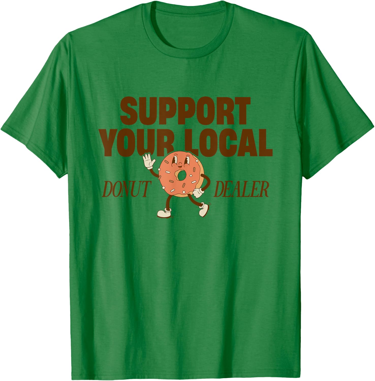 Support Your Local Donut Dealer Funny Doughnut Lover Donuts T-Shirt - T-Shirt | Irish Green
