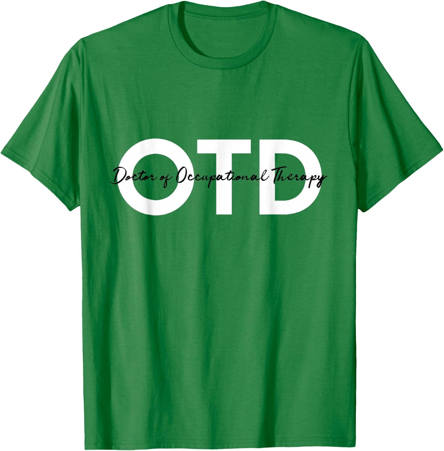 Doctor of Occupational Therapy OTD T-Shirt - T-Shirt | Irish Green