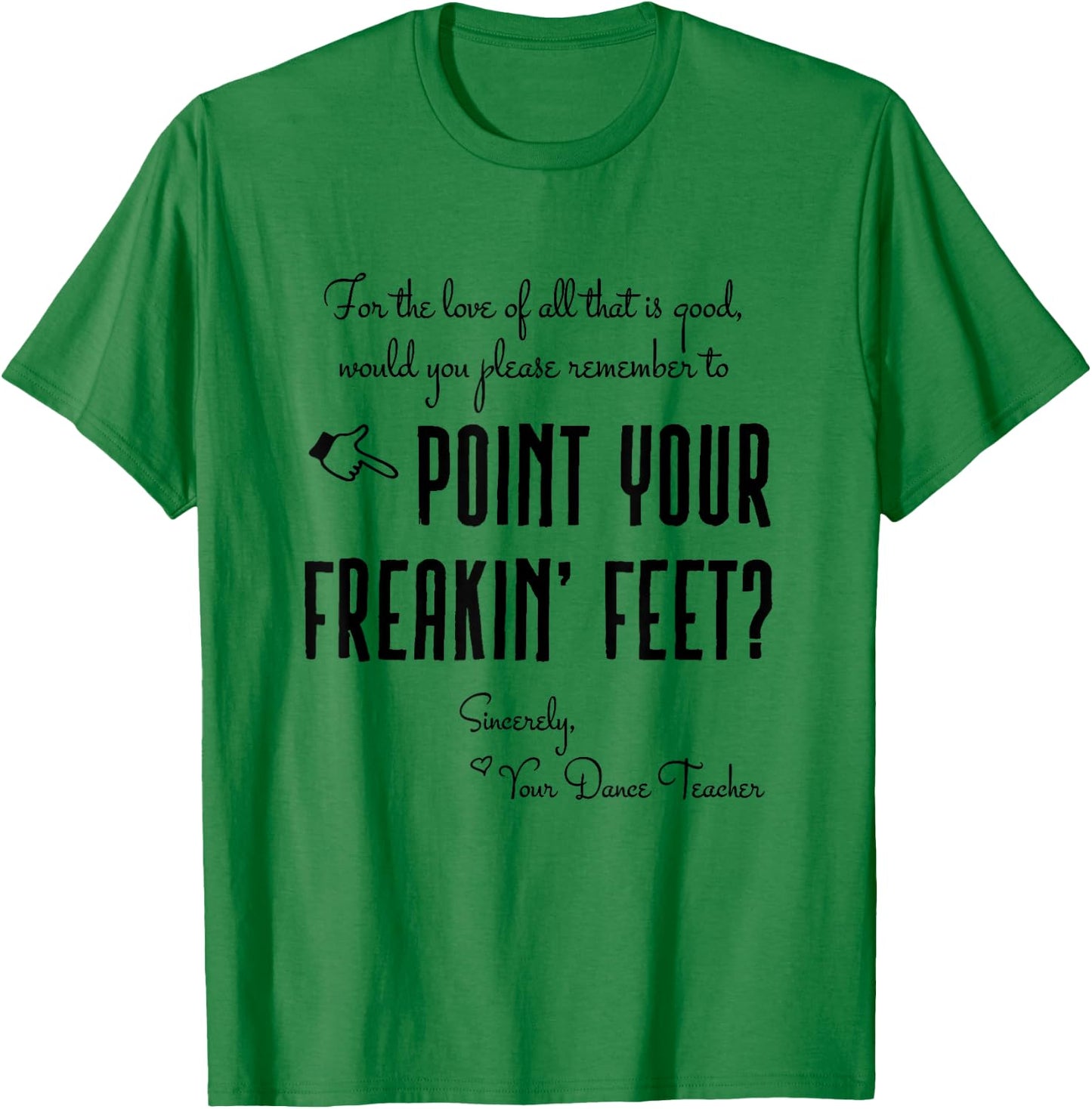 Dance Teacher Gifts - Point Your Freakin' Feet Dance Teacher T-Shirt - T-Shirt | Irish Green