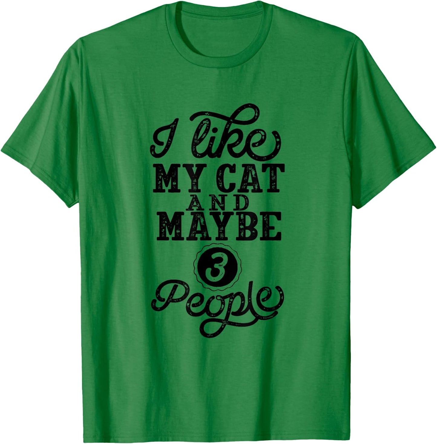 I like my Cat and maybe 3 People Men Women Girls Kids T-Shirt - T-Shirt | Irish Green