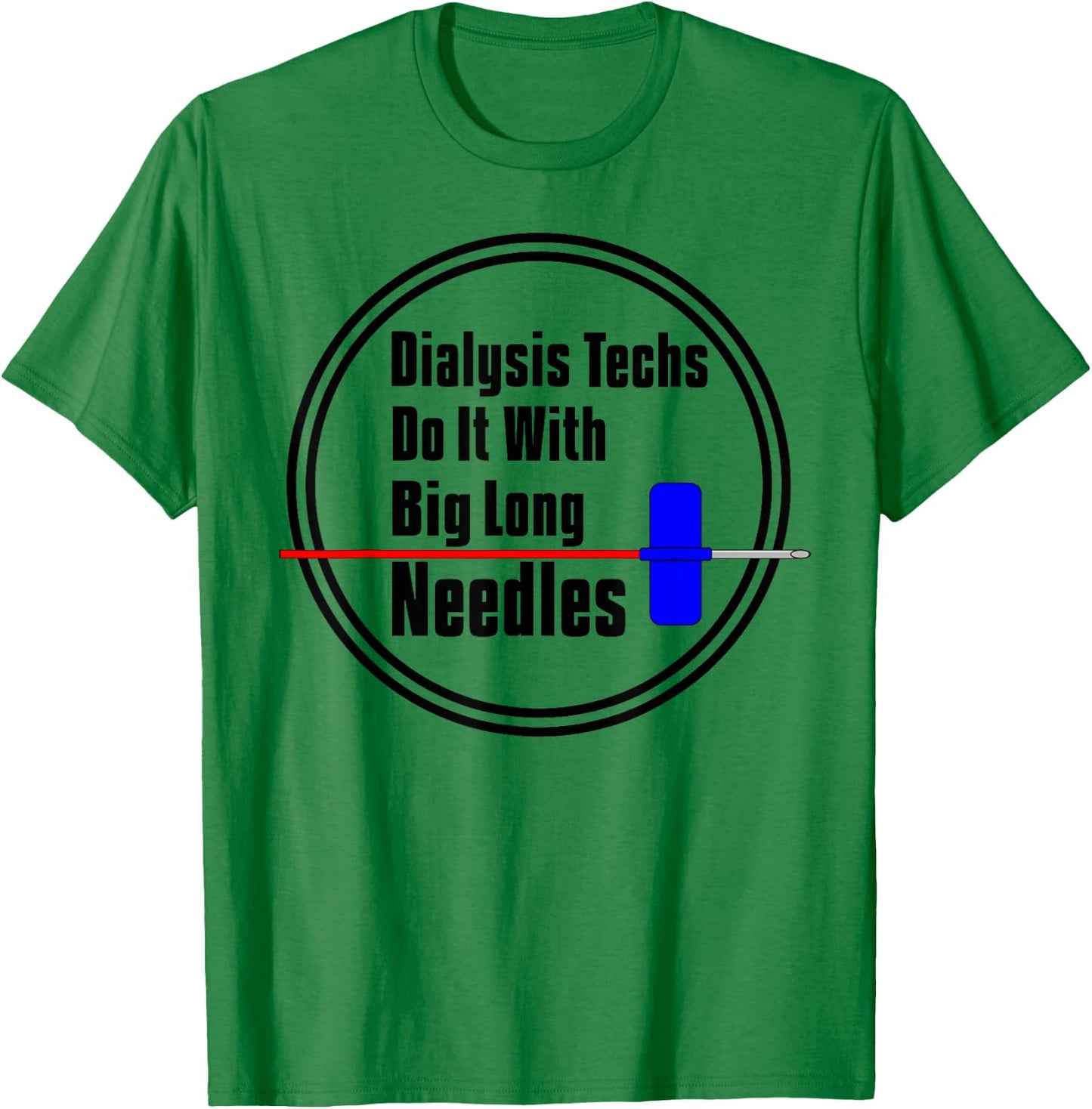 Dialysis Tech T Shirt Big Long Needles T-Shirt - T-Shirt | Irish Green