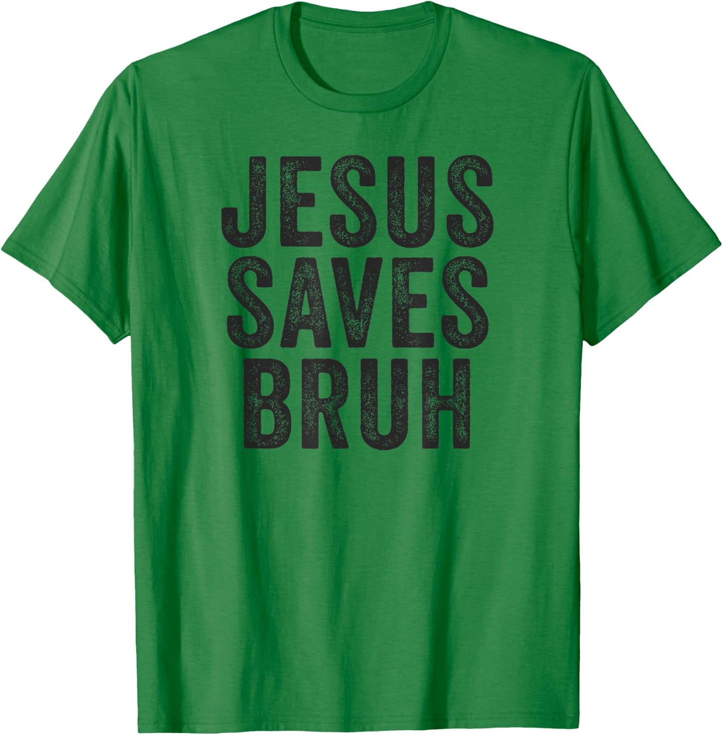 Jesus Saves Bruh Cool Hip Urban Slang Christian Believer T-Shirt - T-Shirt | Irish Green