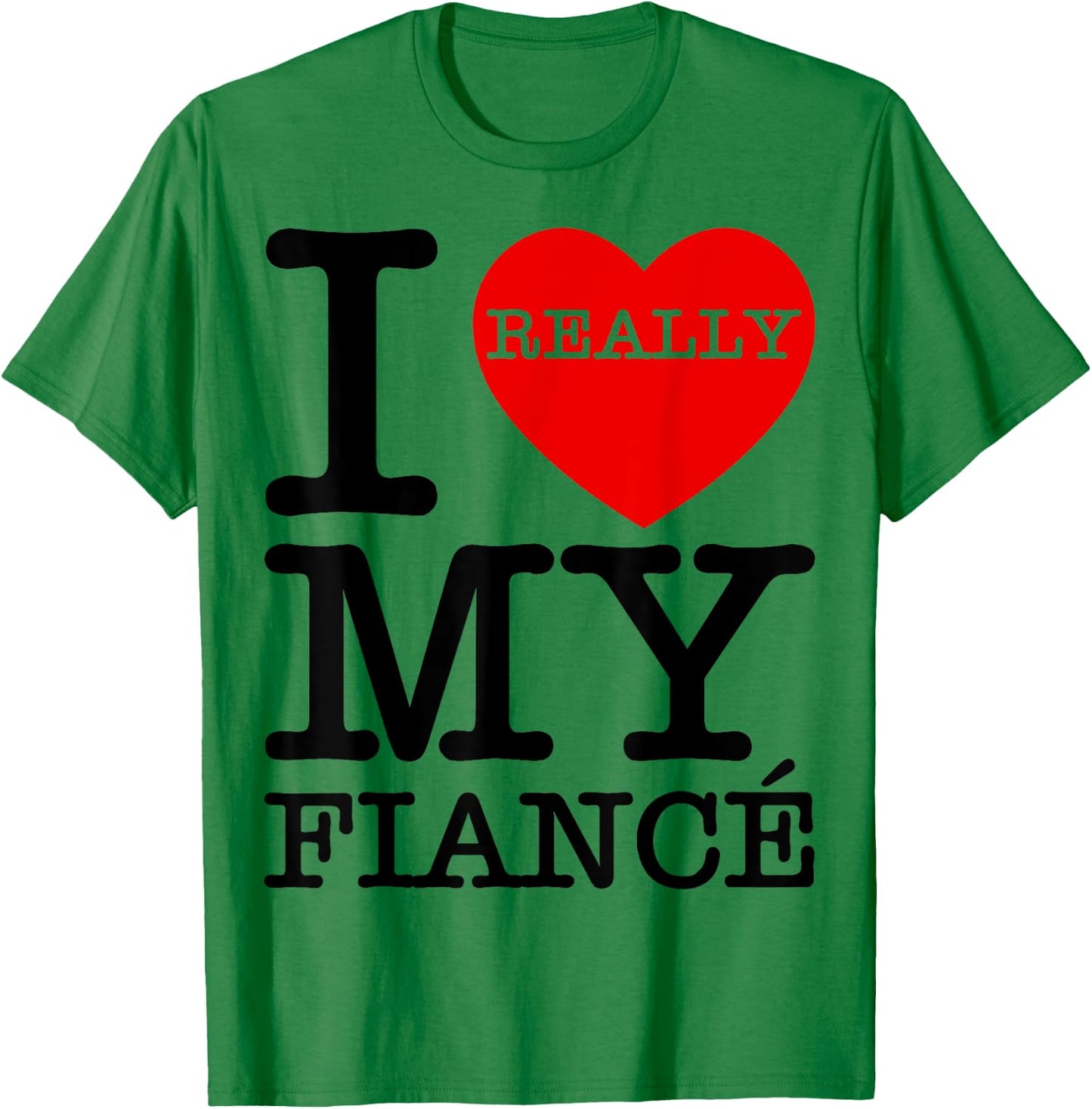 I Heart Love My Fiancé Funny Fiance Couple Valentines GF BF T-Shirt - T-Shirt | Irish Green