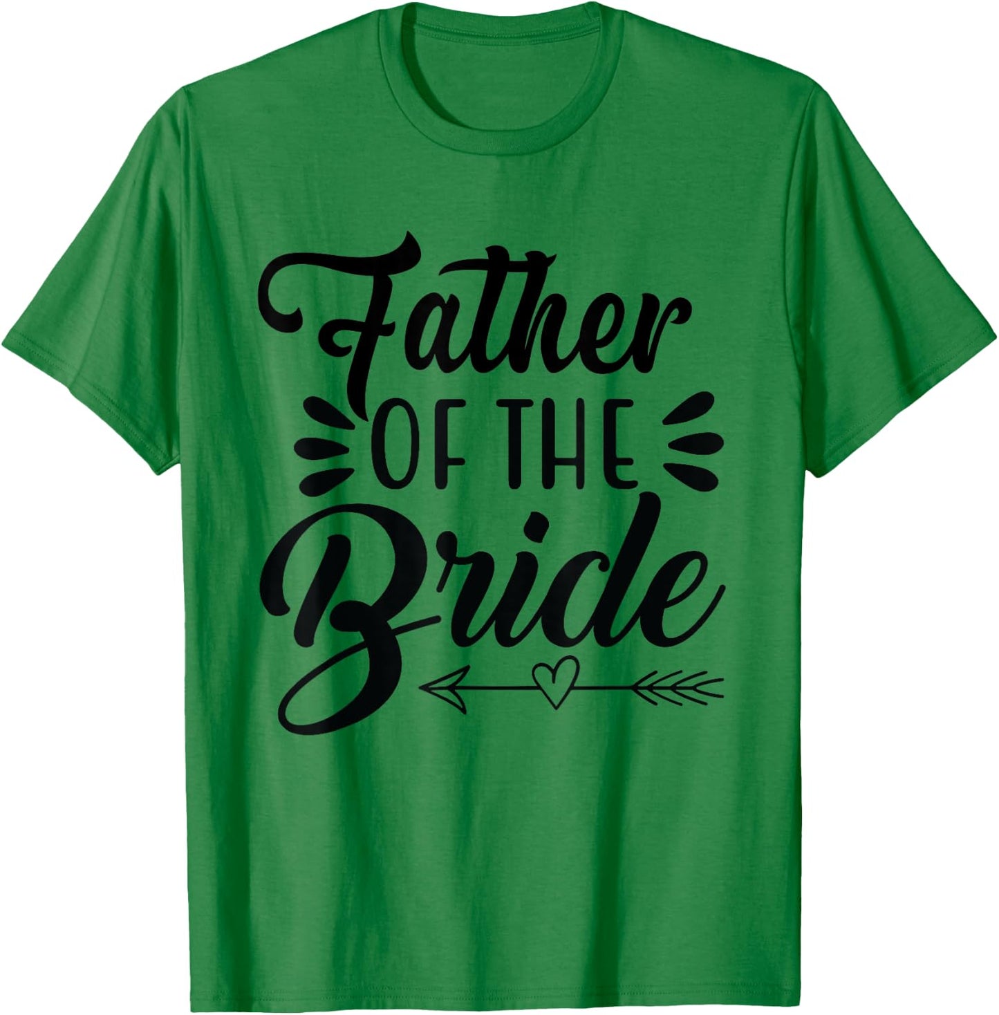 Father Of The Bride Wedding Party Family Bridal Shower Groom T-Shirt - T-Shirt | Irish Green