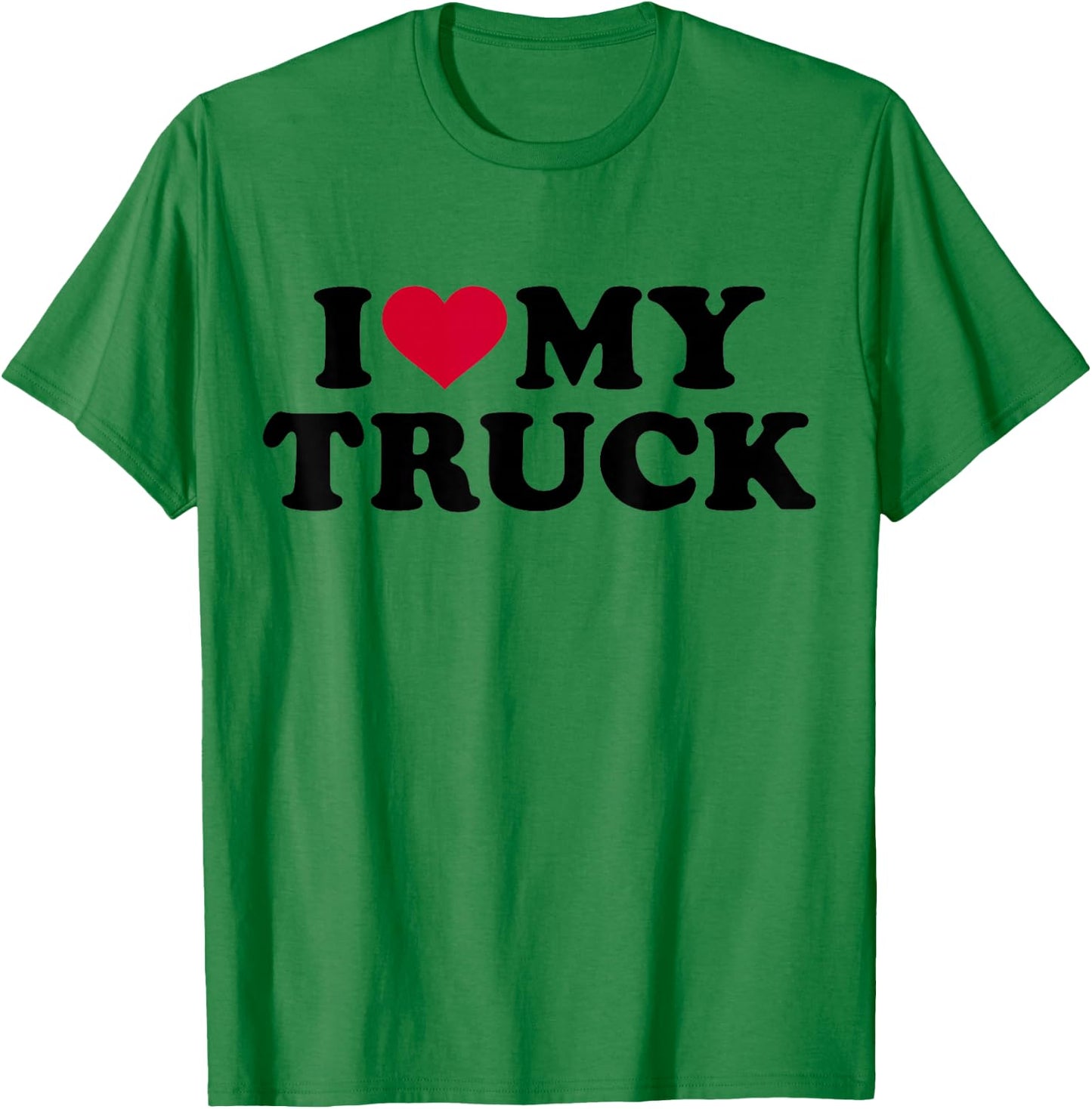 I love my truck T-Shirt - T-Shirt | Irish Green