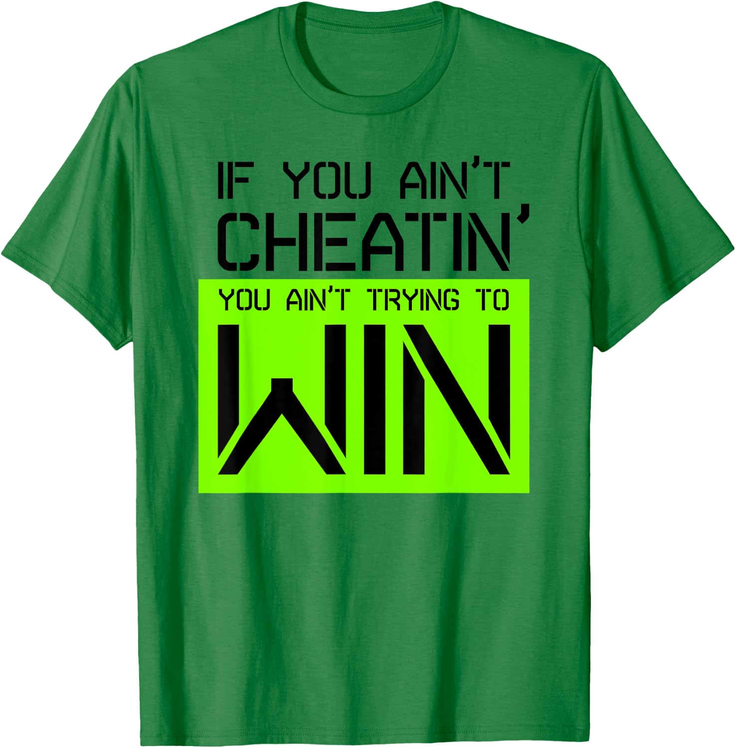 If you ain't cheating, you ain't trying to win gym shirt T-Shirt - T-Shirt | Irish Green