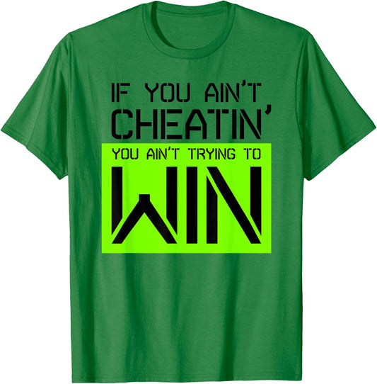 If you ain't cheating, you ain't trying to win gym shirt T-Shirt - T-Shirt | Irish Green