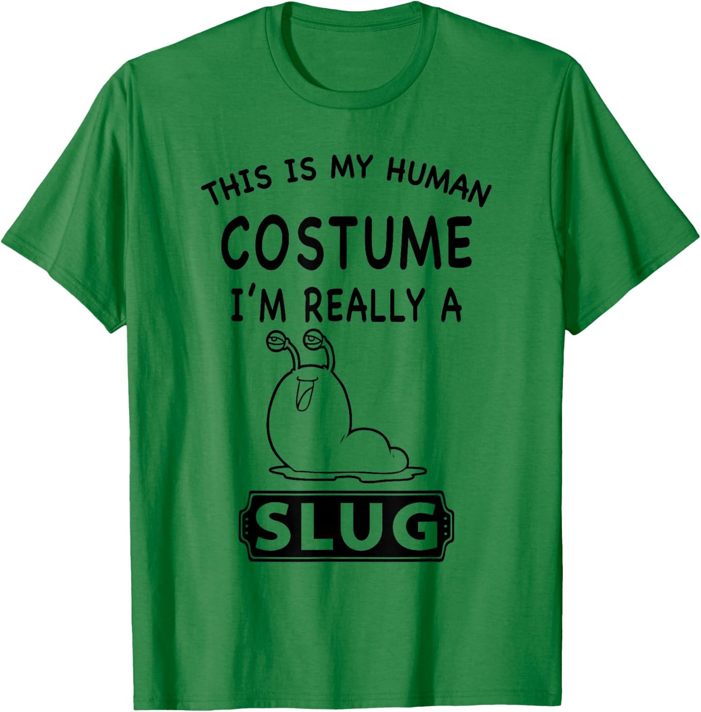 This Is My Human Costume I'm Really A Slug Funny Gift T-Shirt - T-Shirt | Irish Green