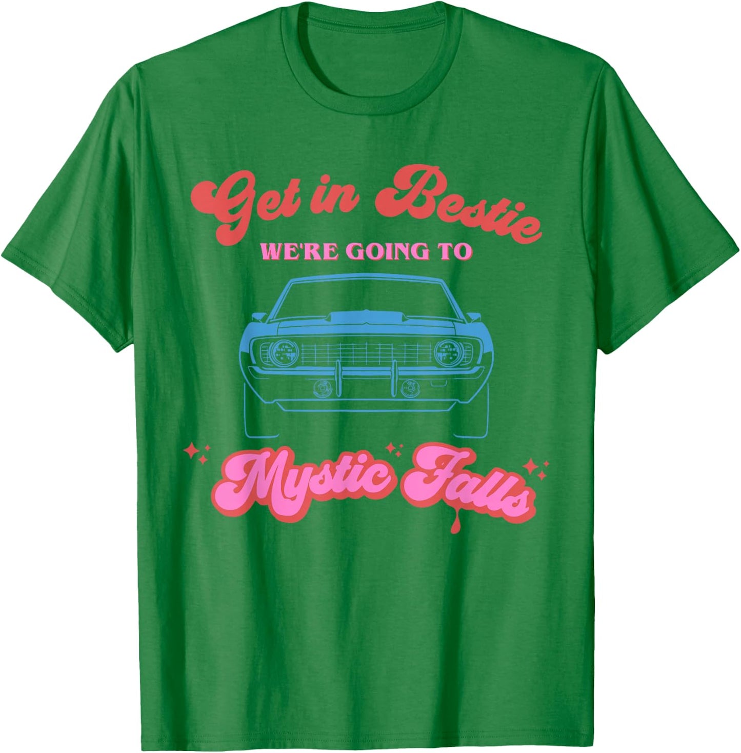 Get in Bestie We're Going to Mystic Falls Virginia | Vervain T-Shirt - T-Shirt | Irish Green
