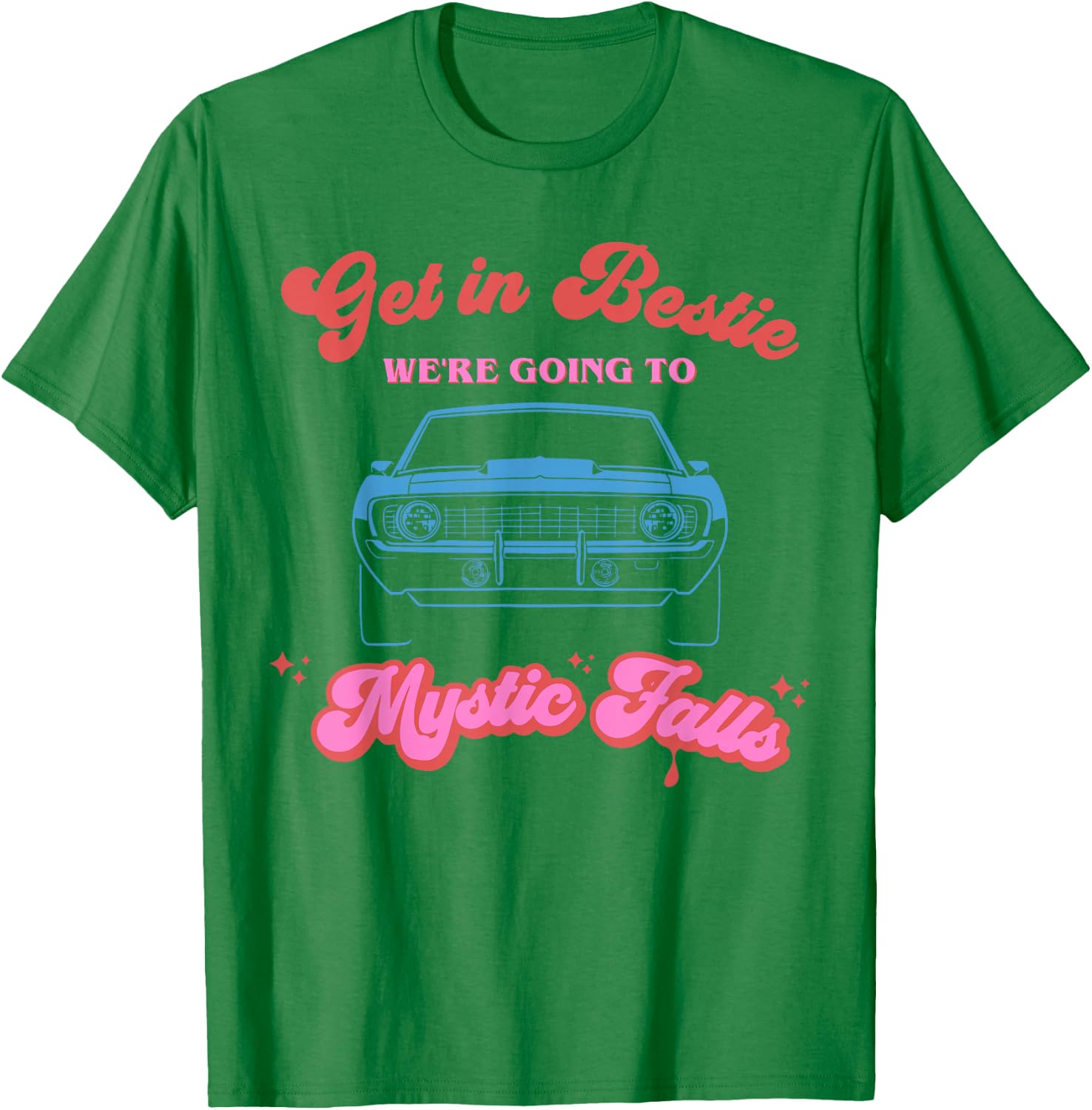 Get in Bestie We're Going to Mystic Falls Virginia | Vervain T-Shirt - T-Shirt | Irish Green