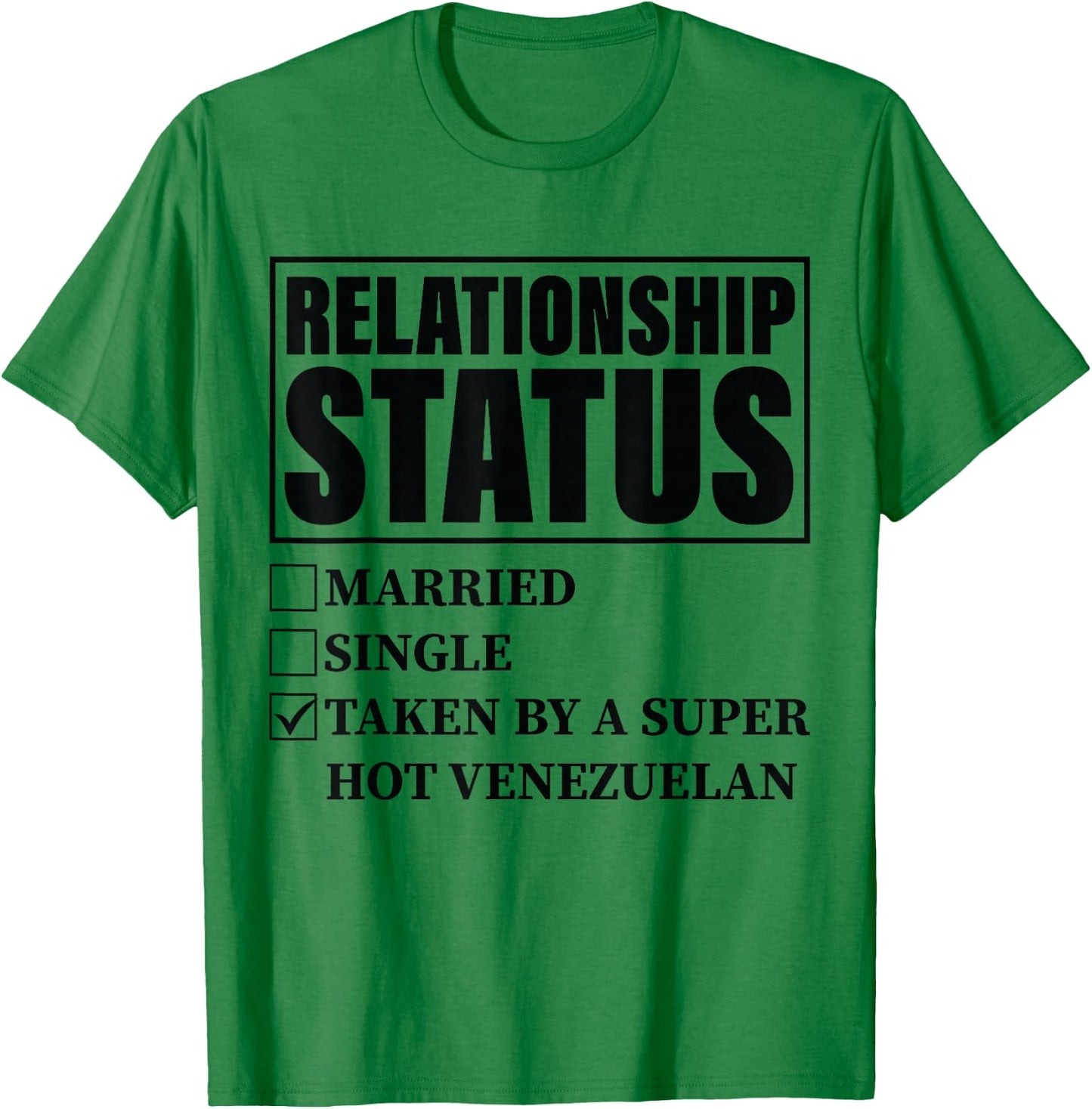 Venezuela Relationship - Taken By Super Hot Venezuelan T-Shirt - T-Shirt | Irish Green