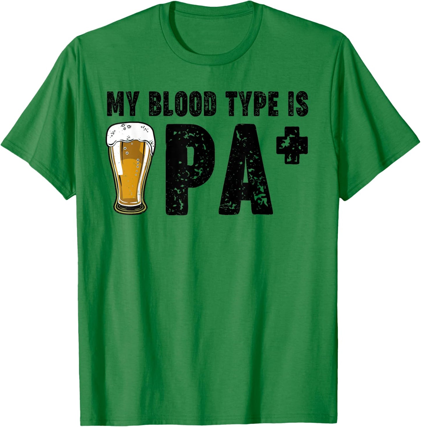 Funny Craft Beer My Blood Type Is IPA Positive Drinking Love T-Shirt - T-Shirt | Irish Green