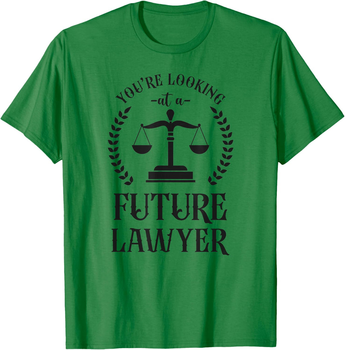 Young Lawyer Attorney Law You'Re Looking At A Future Lawyer T-Shirt - T-Shirt | Irish Green