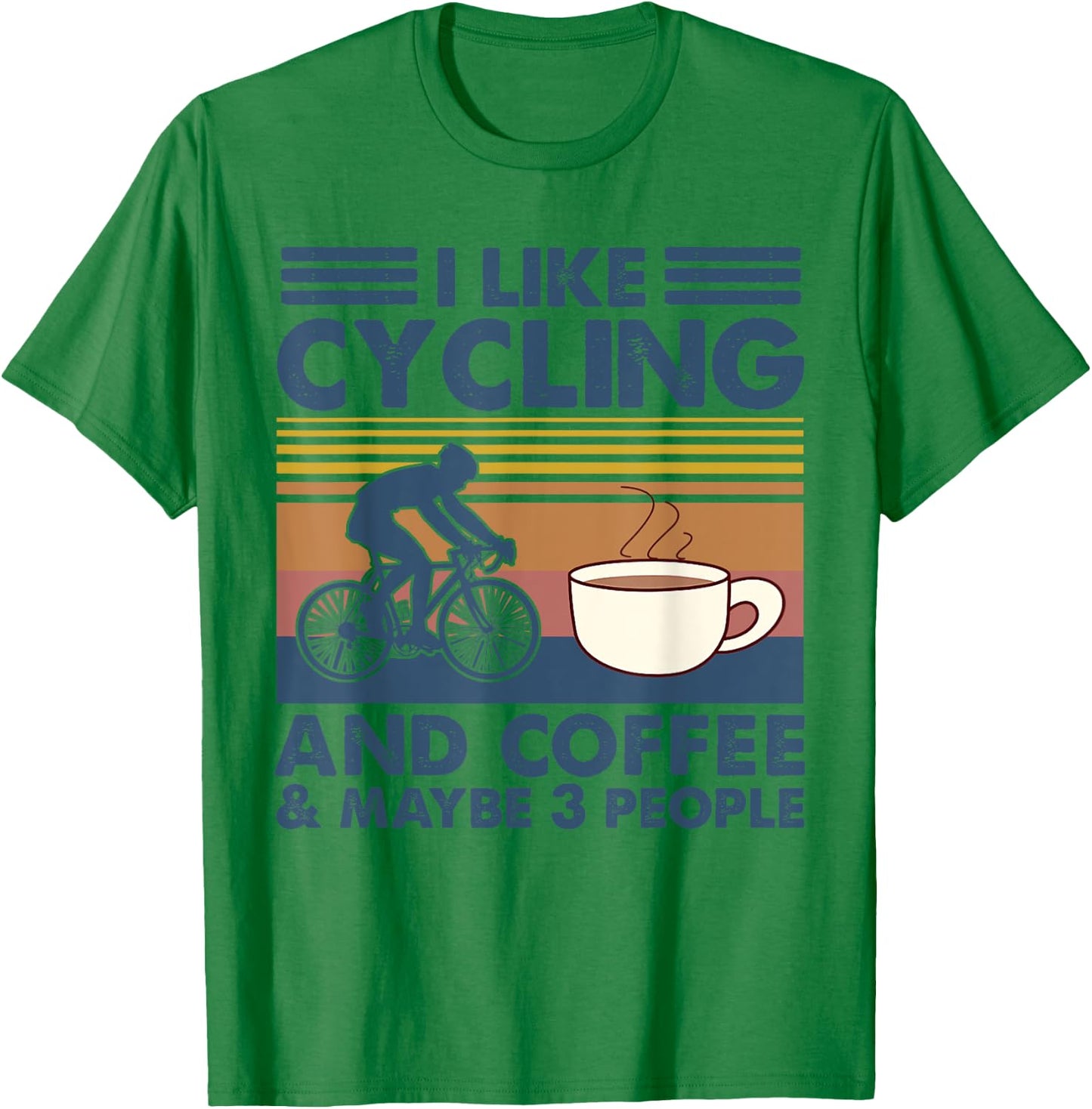 I Like Cycling And Coffee And Maybe 3 People Biker Gift T-Shirt - T-Shirt | Irish Green