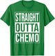 Straight Outta Chemo Chemotherapy Cancer Treatment Pink T-Shirt - T-Shirt | Irish Green
