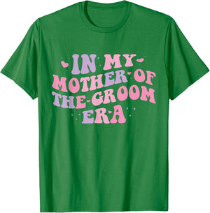In My Mother of The Groom Era T-Shirt - T-Shirt | Irish Green