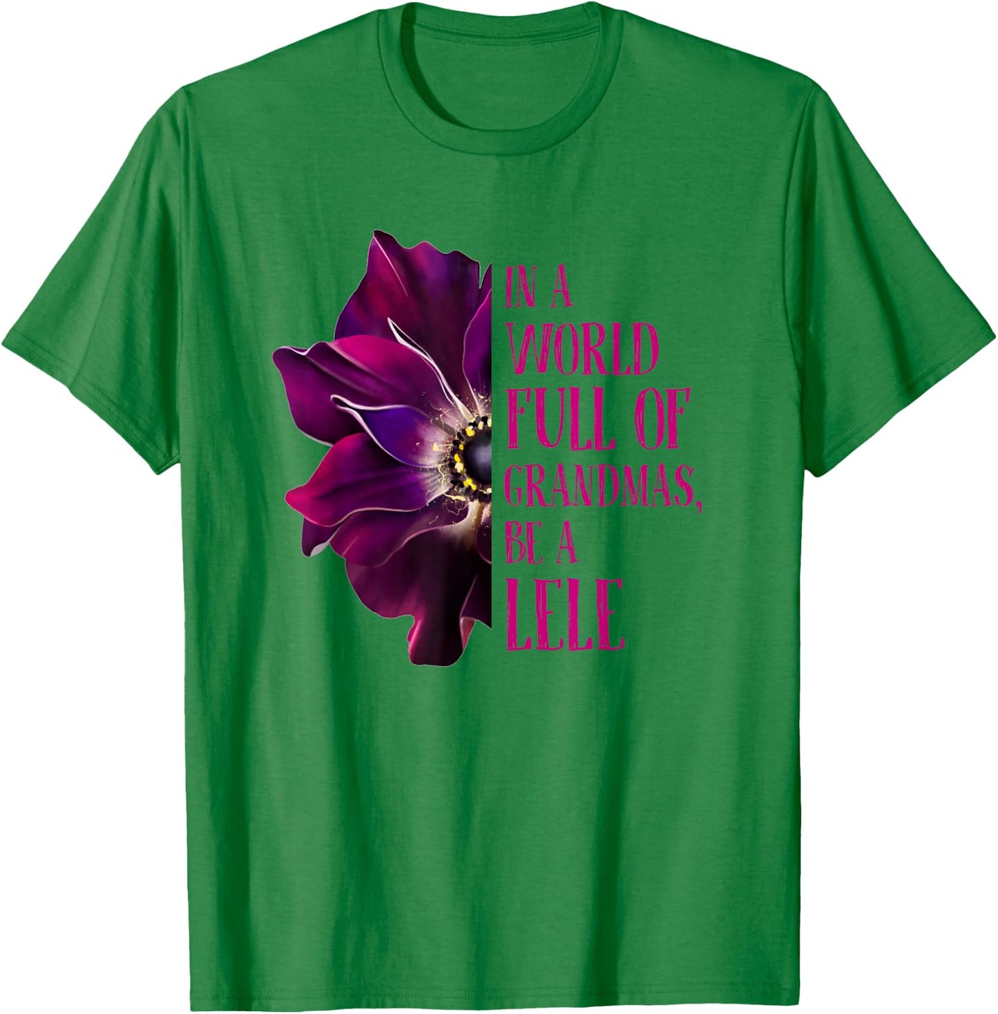 Anemone World Full Of Grandmas Be LELE Grandmas Gifts T-Shirt - T-Shirt | Irish Green