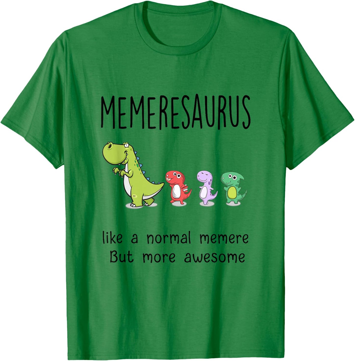 Memeresaurus - Like A Normal Memere Gifts for Grandma T-Shirt - T-Shirt | Irish Green