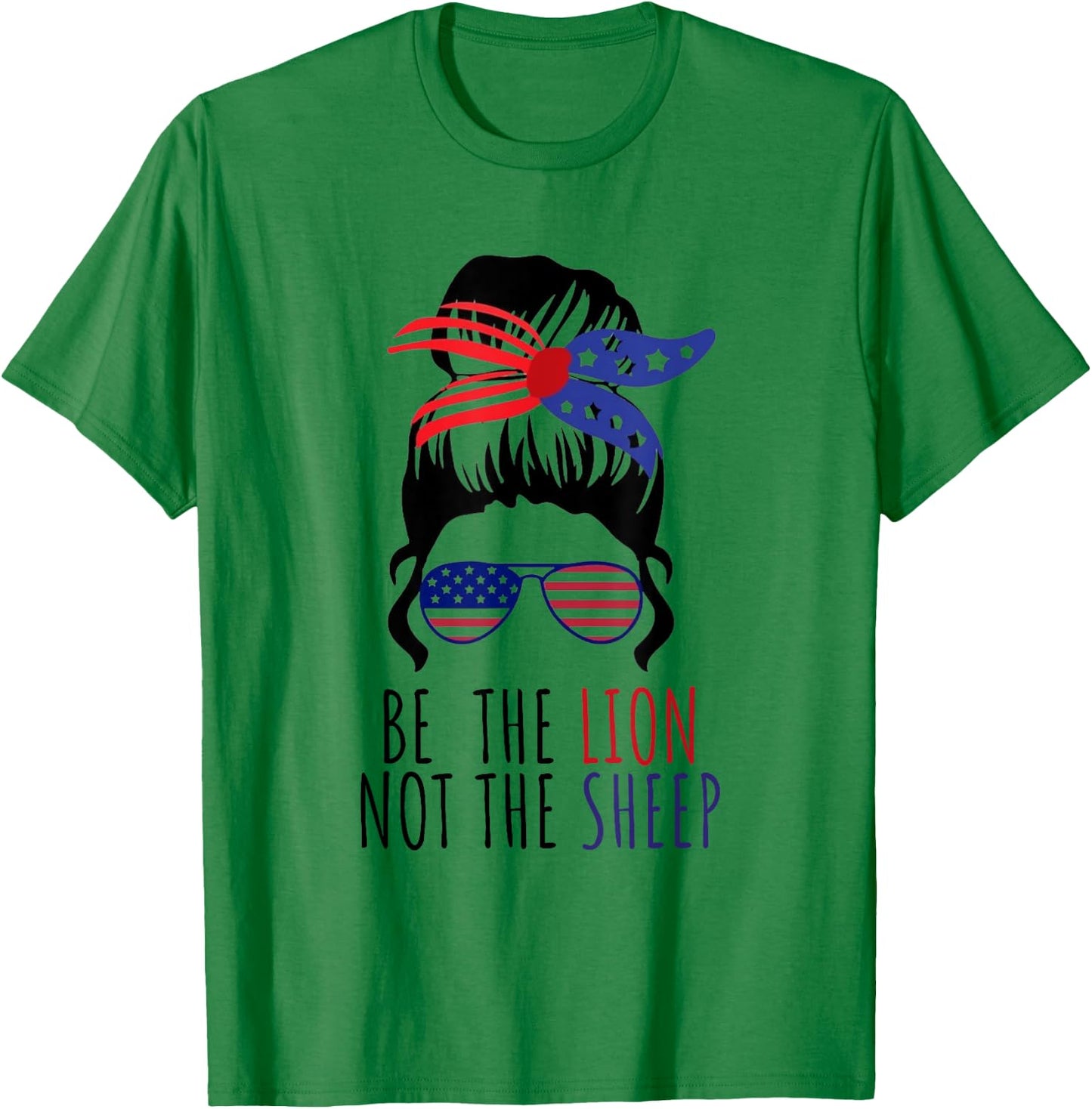 Be the Lion Not the Sheep American Flag Sunglasses Messy Bun T-Shirt - T-Shirt | Irish Green