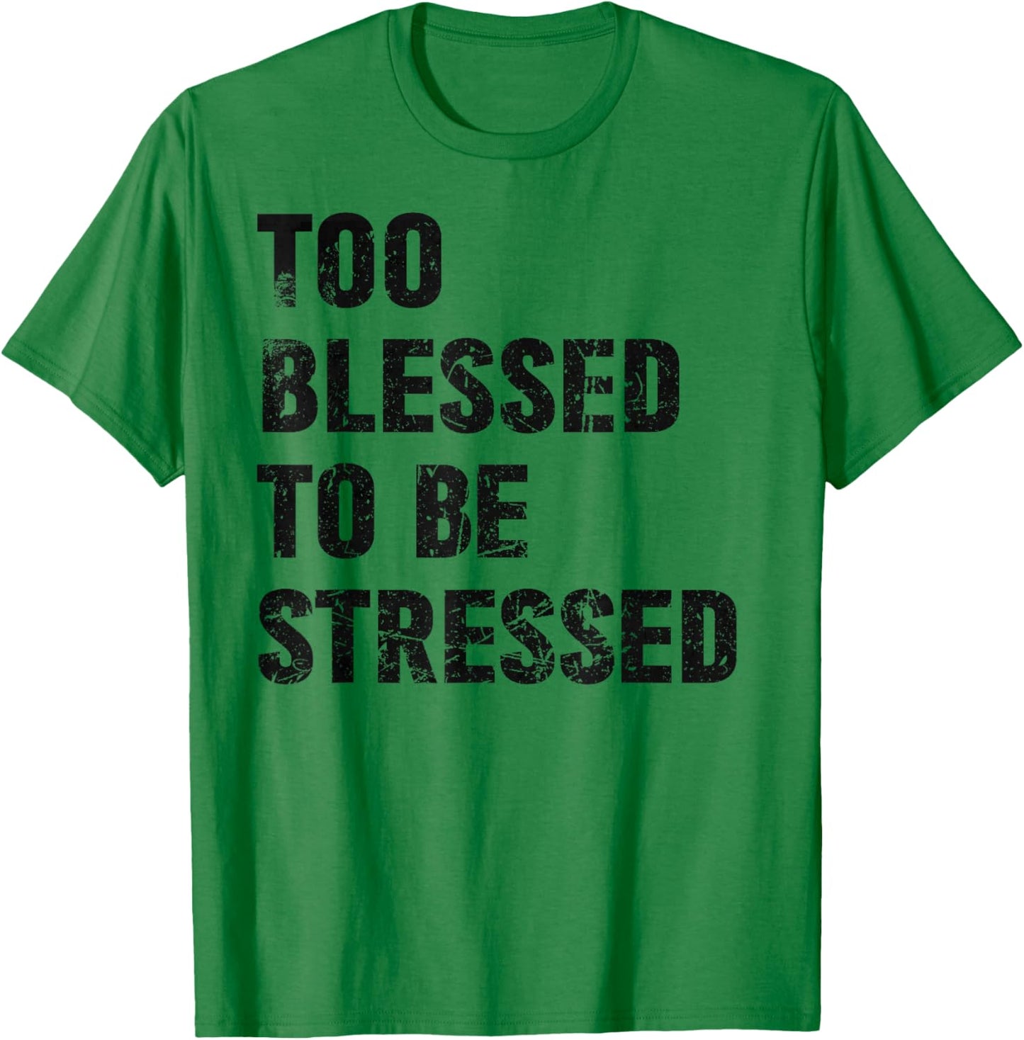 Too Blessed To Be Stressed Vintage Green T-Shirt - T-Shirt | Irish Green