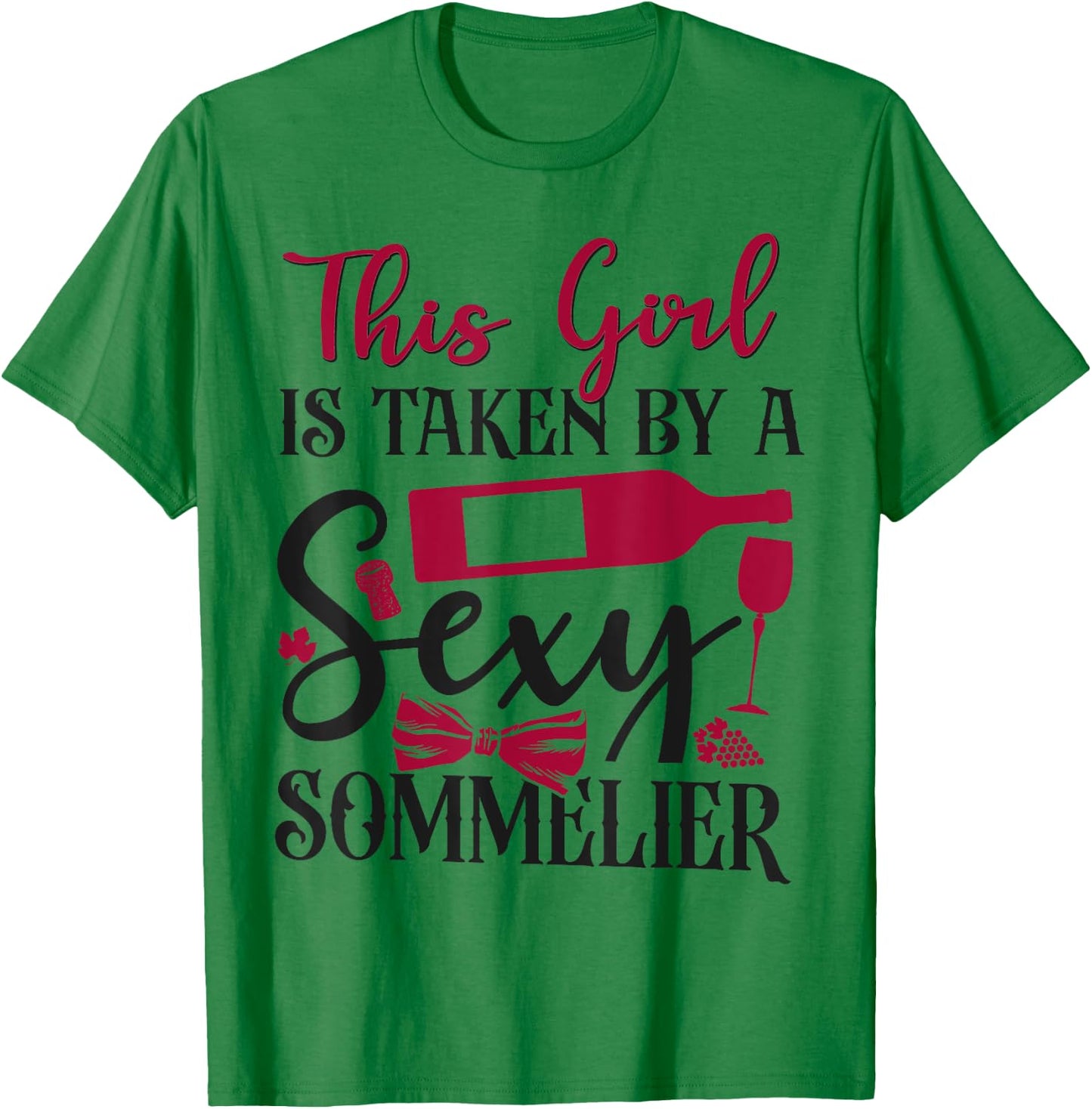 Sommelier Wine Drinking Tasting Girl Wife This Girl Is Taken T-Shirt - T-Shirt | Irish Green