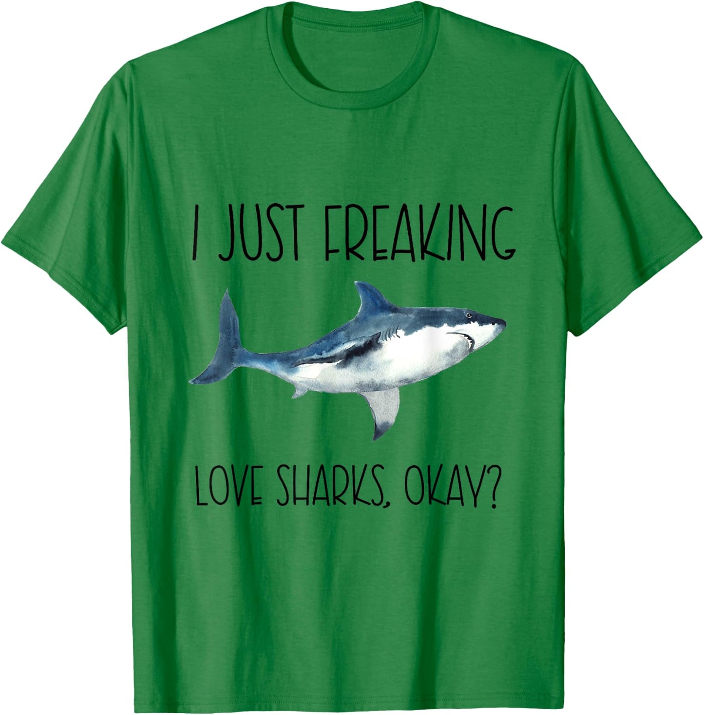 I Just Freaking Love Sharks Okay? T-Shirt - T-Shirt | Irish Green