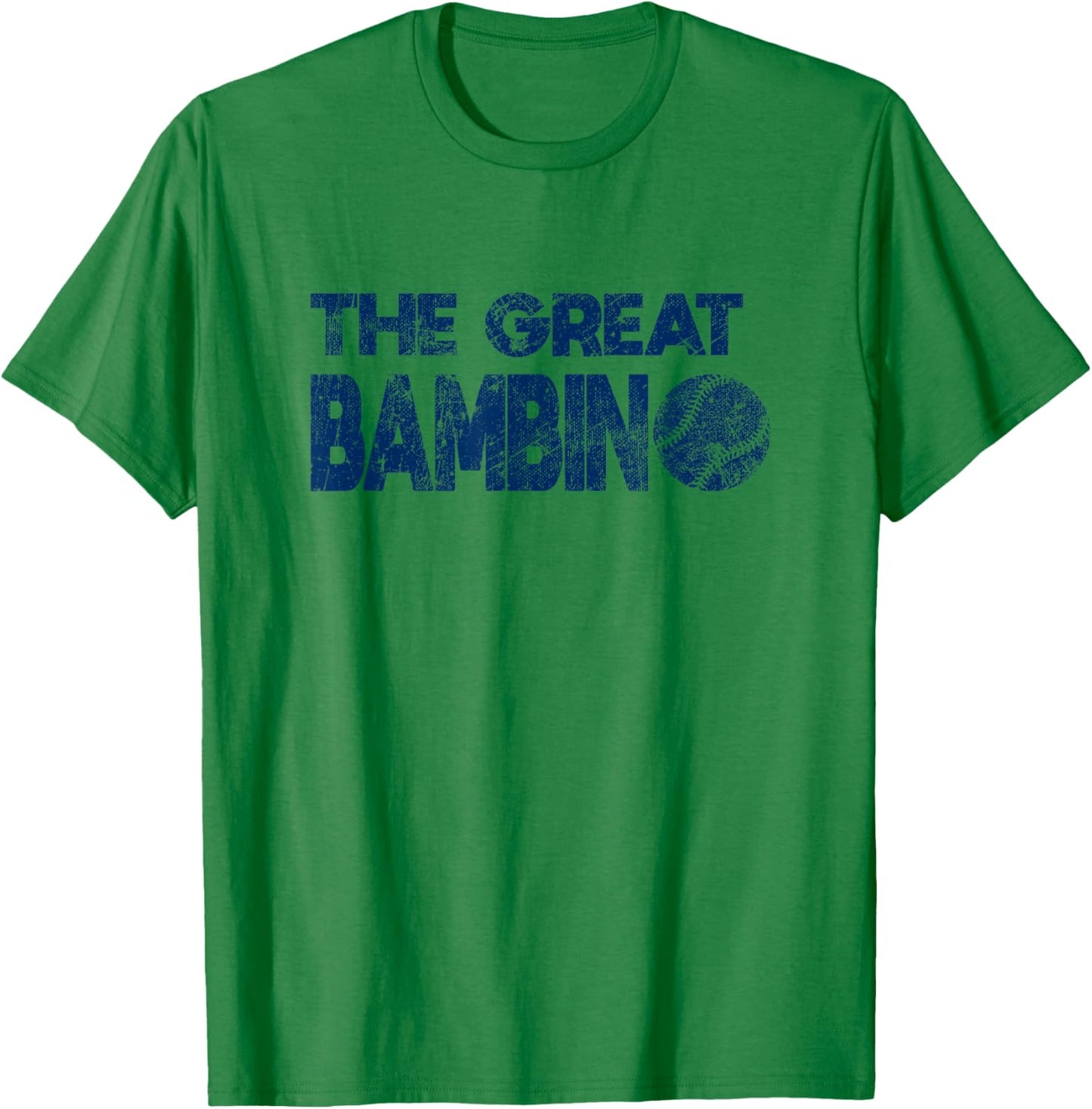 The Great Bambino Baseball Simple Legend Design Distressed T-Shirt - T-Shirt | Irish Green